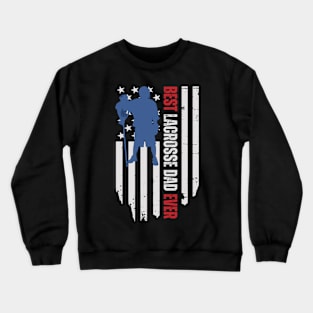 Best Lacrosse dad ever Funny American Flag Lacrosse Player Fathers Day Birthday Gift Crewneck Sweatshirt